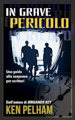 In Grave Pericolo: Una Guida Alla Suspense Per Scrittori