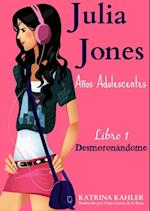 Julia Jones – Los Años Adolescentes – Libro 1: Desmoronándome