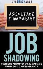 Job Shadowing Tecniche per Ottenere il Massimo Vantaggio dall''Esperienza
