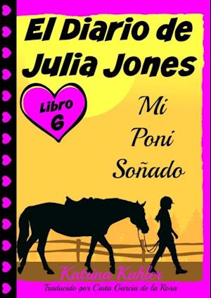 El Diario de Julia Jones - Libro 6 - Mi Poni Soñado