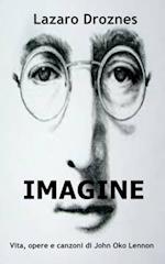 IMAGINE Vita, opere e canzoni di John Ono Lennon