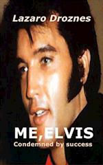 ME, ELVIS.  CONDEMNED BY SUCCESS