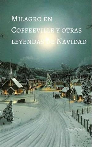 Milagro en Coffeeville y otras leyendas de Navidad