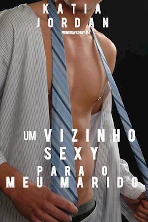 Um Vizinho Sexy Para o Meu Marido