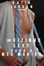 Um Vizinho Sexy Para o Meu Marido