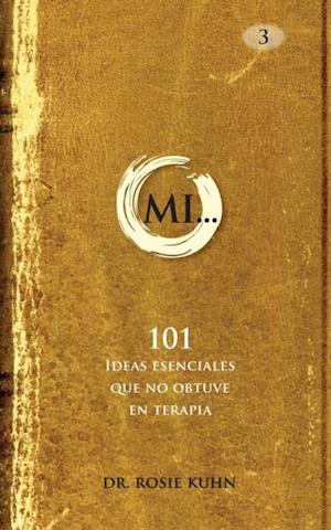 MI... 101 Ideas esenciales que no obtuve en terapia