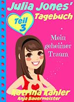 Julia Jones'' Tagebuch - Teil 3 - Mein geheimer Traum