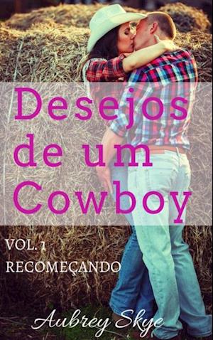 Desejos de um Cowboy: Vol. 1 – Recomeçando