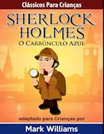 Clássicos para Crianças: Sherlock Holmes: O Carbúnculo Azul, por Mark Williams
