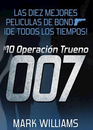 Las diez mejores películas de Bond… ¡de todos los tiempos! #10 Operación Trueno