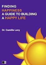 Finding Happiness: a guide to building a Happy Life
