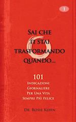 Sai che ti stai trasformando quando...101 indicazioni giornaliere  per una vita sempre più felice