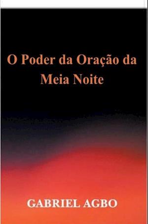 O Poder da Oração da Meia-Noite