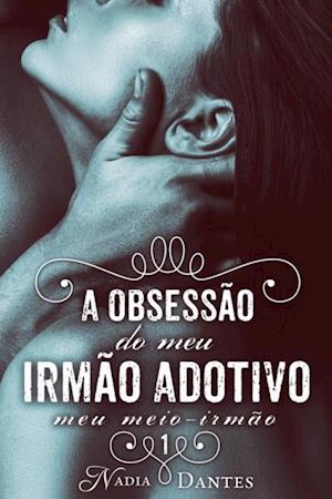 A Obsessão do Meu Irmão Adotivo (Meu Meio-Irmão #1)