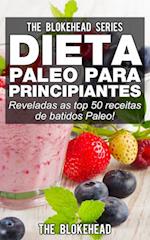 Dieta Paleo para Principiantes - Reveladas as top 50 receitas de batidos Paleo!