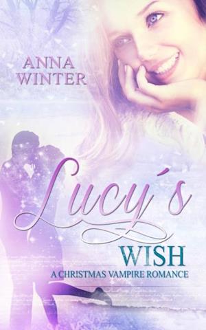 Lucy's Wish: A Christmas Vampire Romance