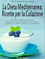 La Dieta Mediterranea: Ricette per la Colazione