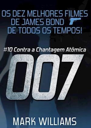 Os Dez Melhores Filmes De James Bond... De Todos Os Tempos! #10: 007 Contra a Chantagem Atômica