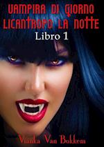 Vampira di Giorno Licantropo la Notte libro 1