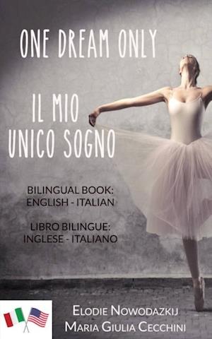 One Dream Only/Il mio unico sogno (Libro bilingue: inglese/italiano)