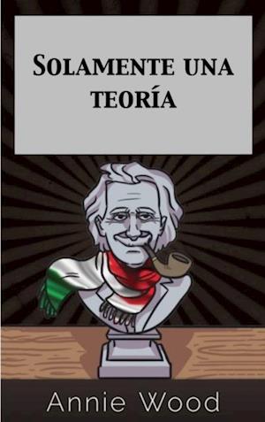 Solamente una teoría