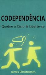 Codependência: Quebre o Ciclo & Liberte-se