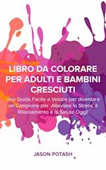 Libro da Colorare per Adulti e Bambini Cresciuti