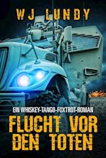 Flucht vor den Toten - Ein Whiskey-Tango-Foxtrot-Roman