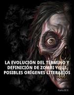 La evolución del término y definición de zombi y sus posibles orígenes literarios