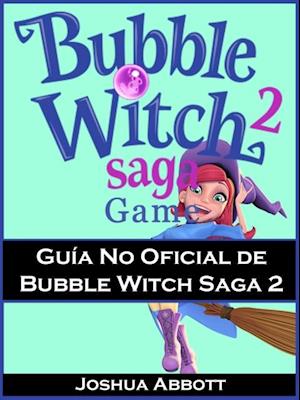 Guía No Oficial de Bubble Witch Saga 2