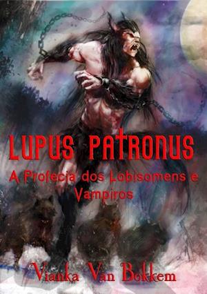 Lupus Patronus  A Profecia dos Lobisomens e Vampiros