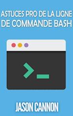 Astuces Pro de la Ligne de Commande Bash