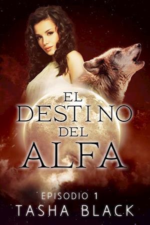 El destino del Alfa: Episodio 1