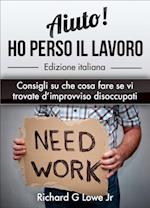 Aiuto! Ho perso il lavoro: Consigli su che cosa fare se vi trovate d’improvviso disoccupati