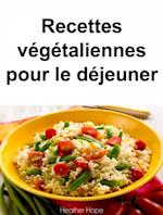 Recettes végétaliennes pour le déjeuner