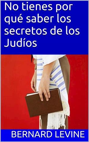 No tienes por qué saber los secretos de los Judíos