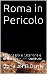 Roma in Pericolo. Il processo a Cicerone e  la minaccia di Annibale