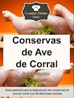 Conservas de Ave de Corral - Guía esencial para la elaboración de conservas de ave de corral con 30 deliciosas recetas