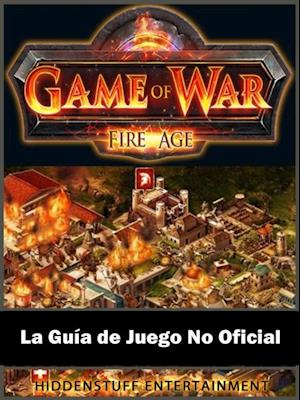 Game of War FireAge La Guía de Juego No Oficial