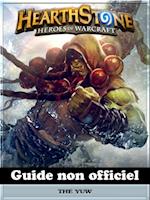 Hearthstone Heroes of Warcraft Guide non officiel