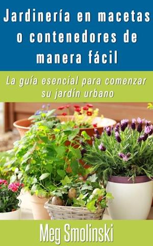 Jardinería en macetas o contenedores de manera fácil