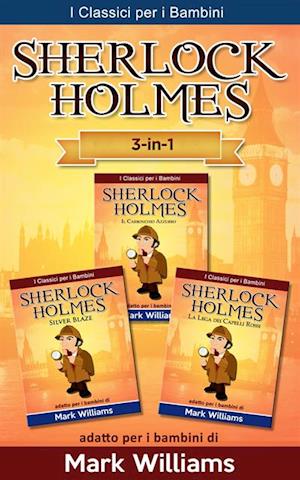 Sherlock Holmes addato per i bambini Set 3 in 1: Il Carbonchio Azzurro, Silver Blaze, La Lega dei Capelli Rossi