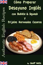 Cómo Preparar Desayuno Inglés con Bubble & Squeak y Frijoles Horneados Caseros