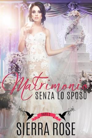 Matrimonio senza lo sposo - Parte 3