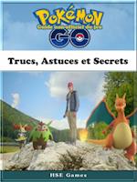 Guide non-officiel du jeu Pokémon Go Trucs, Astuces et Secrets