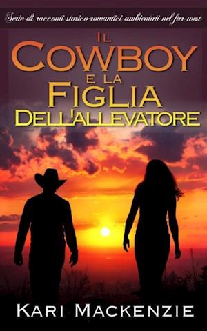 Il cowboy e la figlia dell''allevatore (Parte uno)