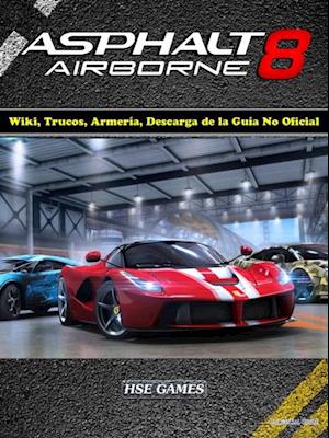 Asphalt 8 Airborne Wiki, Trucos, Armería, Descarga de la Guía No Oficial