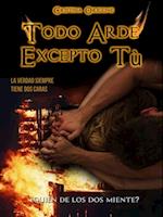 Todo Arde Excepto Tú