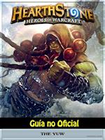 Hearthstone Héroes of Warcraft Guía no Oficial