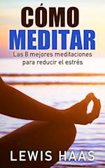 Cómo meditar - Las 8 mejores meditaciones para reducir el estrés